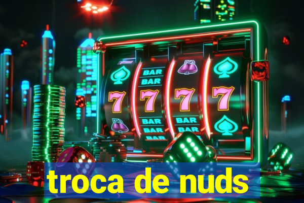 troca de nuds